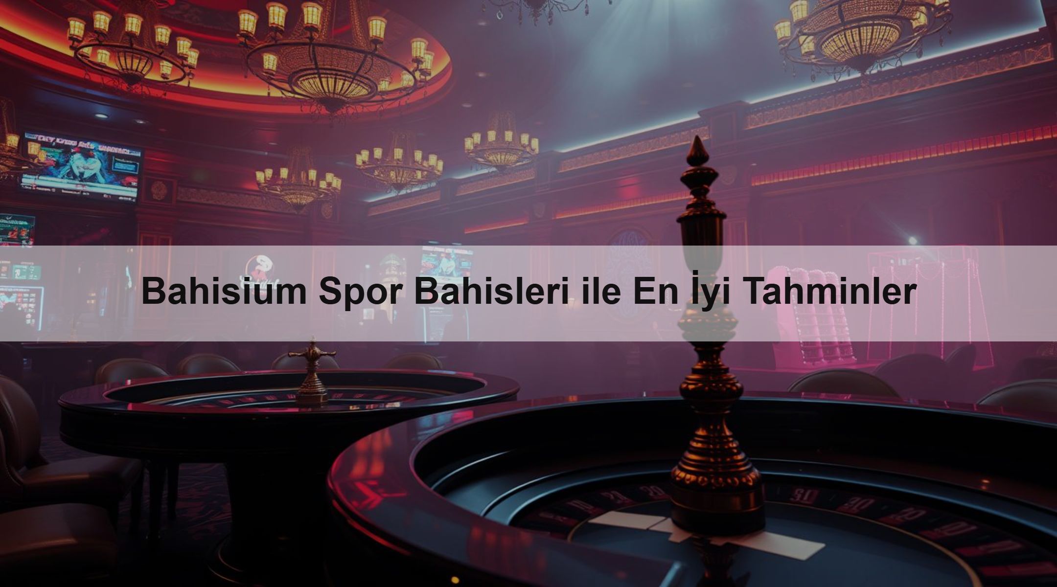 Bahisium Spor Bahisleri ile En İyi Tahminler